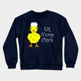 ER Nurse Chick White Text Crewneck Sweatshirt